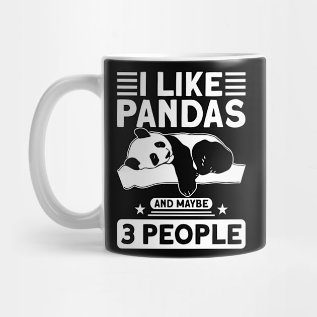 Panda Bear I Like Pandas And Maybe 3 People Panda Lover by Toeffishirts